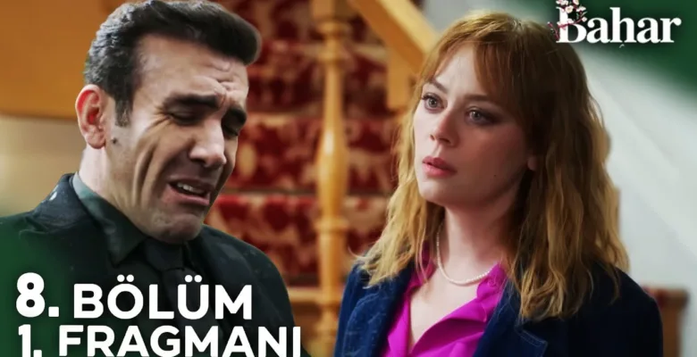 Bahar 8.Bölüm Fragmanı