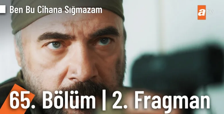 Ben Bu Cihana Sığmazam 65.Bölüm 2. Fragmanı