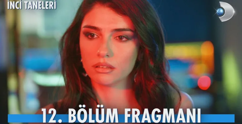 İnci Taneleri 12.Bölüm Fragmanı