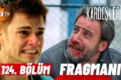 Kardeşlerim 124.Bölüm Fragmanı