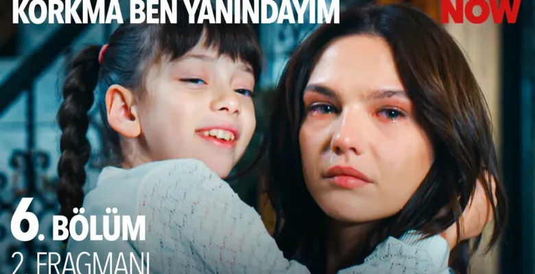 Korkma Ben Yanındayım 6.Bölüm 2. Fragmanı