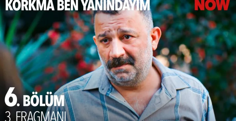 Korkma Ben Yanındayım 6.Bölüm 3. Fragmanı