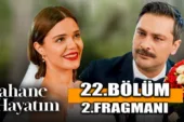 Şahane Hayatım 22.Bölüm 2. Fragmanı