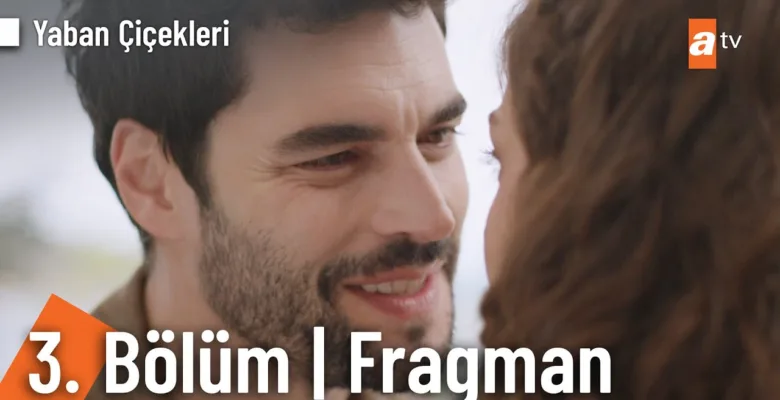 Yaban Çiçekleri 3.Bölüm Fragmanı