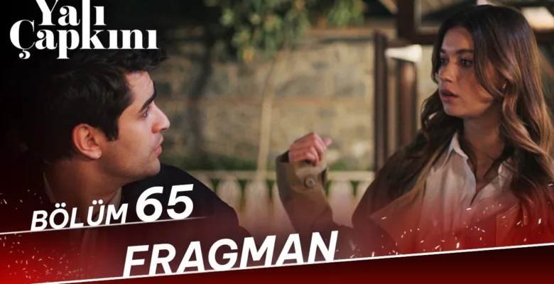 Yalı Çapkını 65.Bölüm Fragmanı