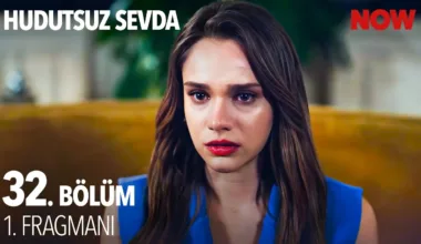 Hudutsuz Sevda 32.Bölüm Fragmanı