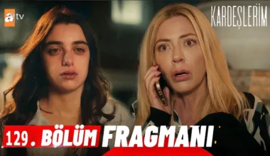 Kardeşlerim 129.Bölüm Fragmanı