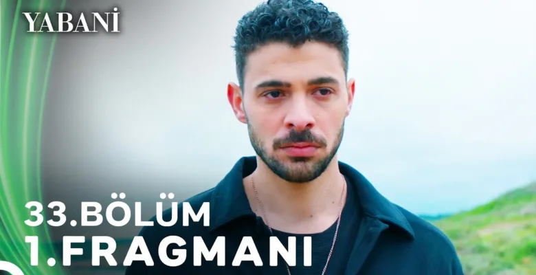 Yabani 33.Bölüm Fragmanı