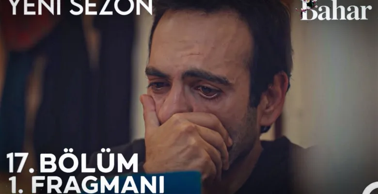 Bahar 17.Bölüm Fragmanı(Yeni Sezon)