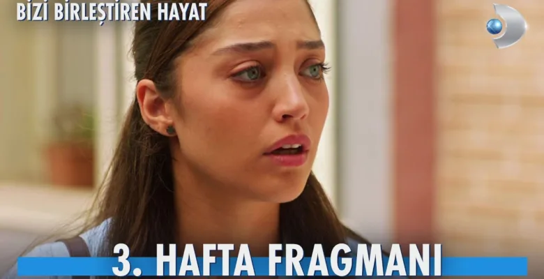 Bizi Birleştiren Hayat 3.Hafta Fragmanı