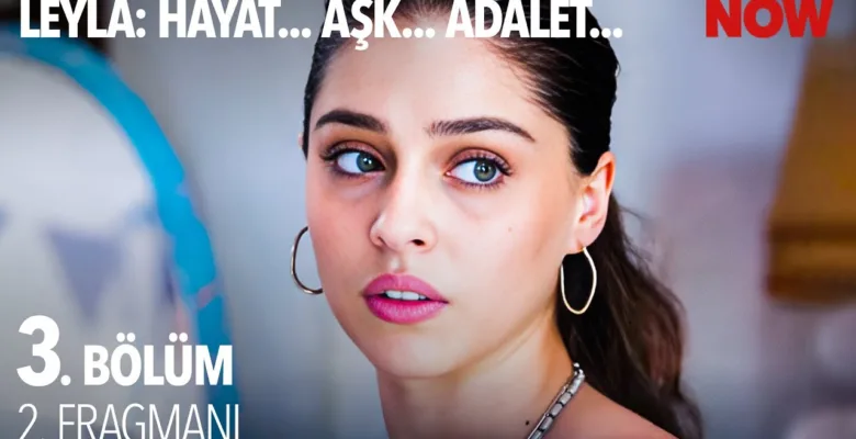 Leyla: Hayat… Aşk… Adalet… 3.Bölüm 2. Fragmanı