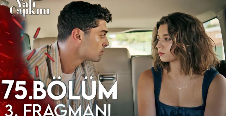 Yalı Çapkını 75.Bölüm 3. Fragmanı