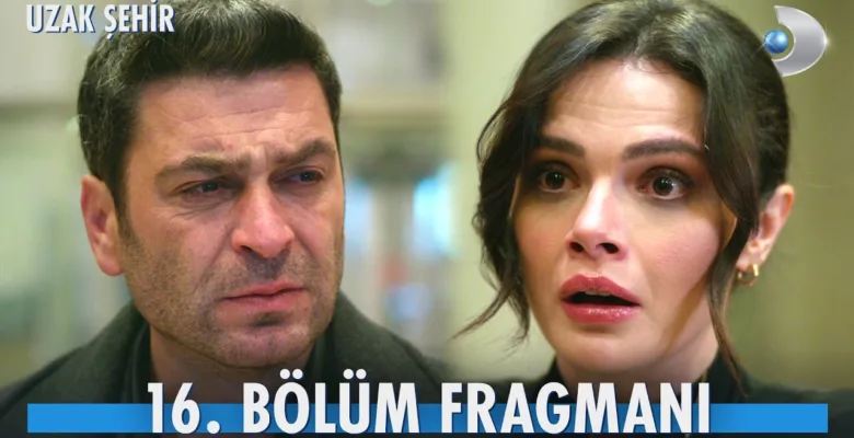 Uzak Şehir 16.Bölüm Fragmanı